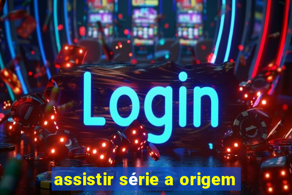 assistir série a origem